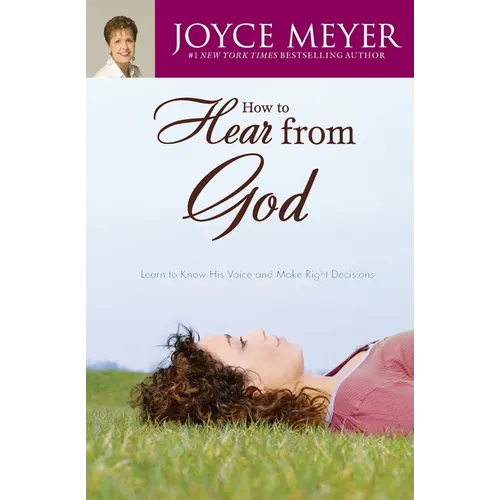 How to Hear from God: Learn to Know His Voice and Make Right Decisions - Paperback