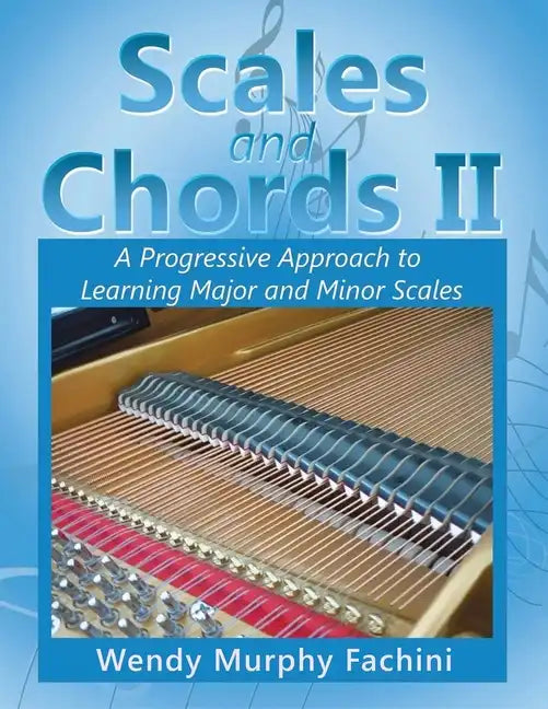 Scales and Chords II: A Progressive Approach to Learning Major and Minor Scales - Paperback