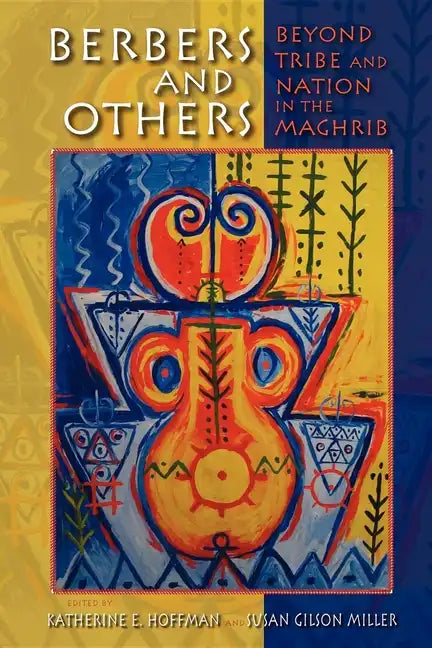 Berbers and Others: Beyond Tribe and Nation in the Maghrib - Paperback