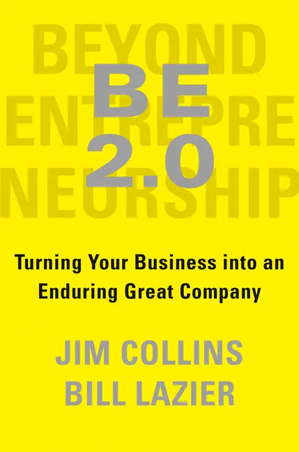 Be 2.0 (Beyond Entrepreneurship 2.0): Turning Your Business Into an Enduring Great Company - Hardcover