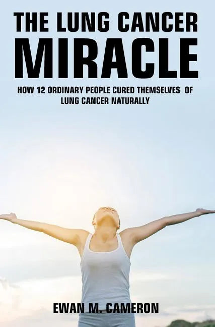 The Lung Cancer Miracle - Hardcover
