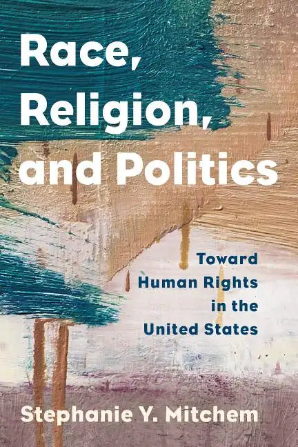 Race, Religion, and Politics: Toward Human Rights in the United States - Paperback