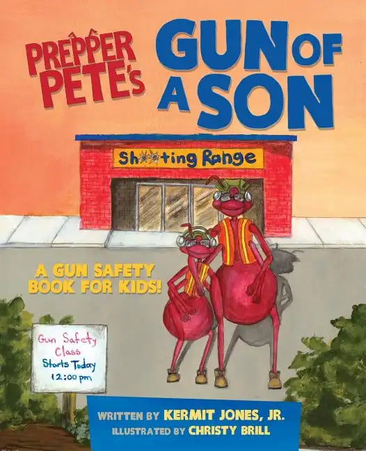 Prepper Pete's Gun of a Son: A Gun Safety Book for Kids - Paperback