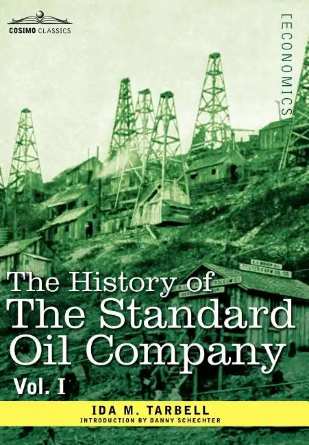 The History of the Standard Oil Company, Vol. I (in Two Volumes) - Hardcover