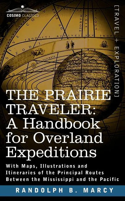 The Prairie Traveler, a Handbook for Overland Expeditions - Paperback