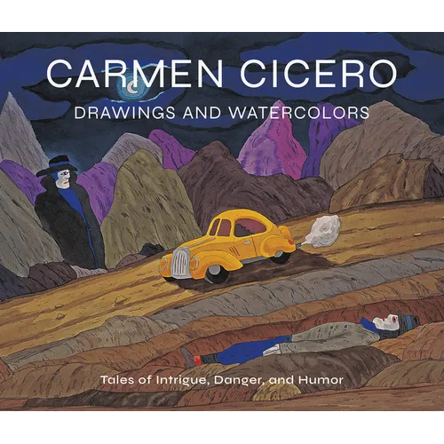 Carmen Cicero: Drawings and Watercolors: Tales of Intrigue, Danger, and Humor - Hardcover