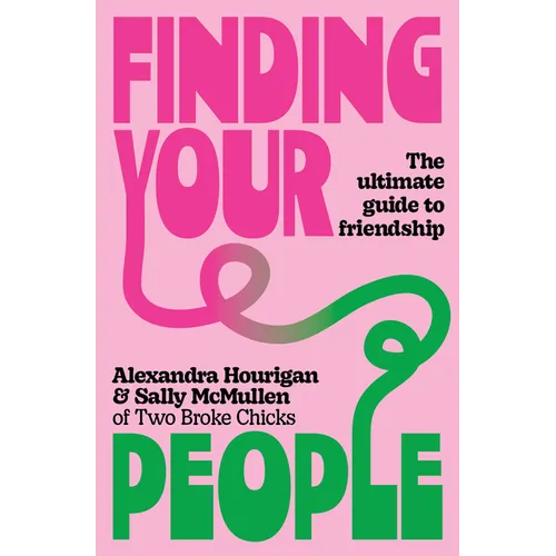 Finding Your People: The Ultimate Guide to Friendship - Paperback