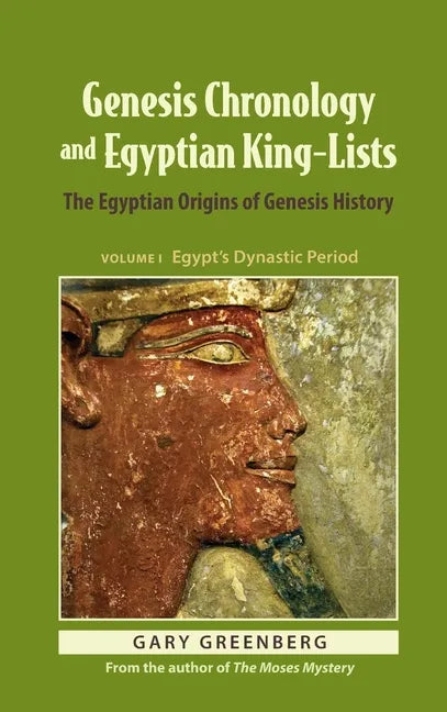 Genesis Chronology and Egyptian King-Lists: The Egyptian Origins of Genesis History - Hardcover