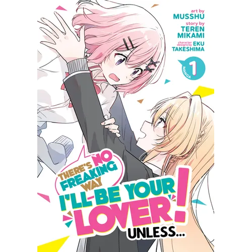 There's No Freaking Way I'll Be Your Lover! Unless... (Manga) Vol. 1 - Paperback