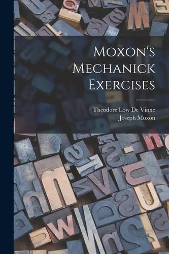 Moxon's Mechanick Exercises - Paperback