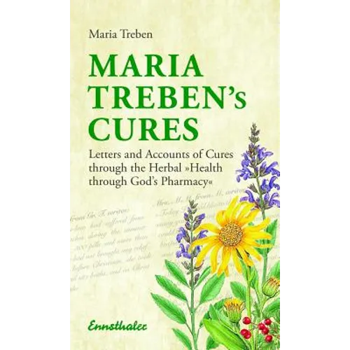 Maria Treben's Cures: Letters and Accounts of Cures Through the Herbal Health Through God's Pharmacy - Paperback