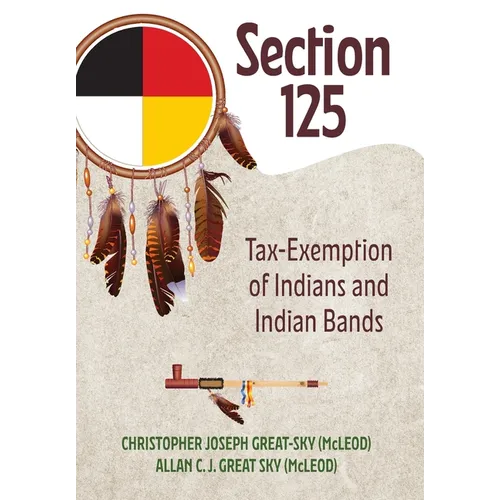 Section 125: Tax-Exemption of Indians and Indian Bands - Hardcover