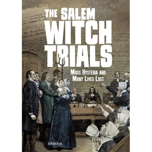 The Salem Witch Trials: Mass Hysteria and Many Lives Lost - Hardcover