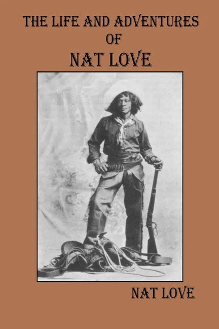 The Life and Adventures Of Nat Love - Paperback