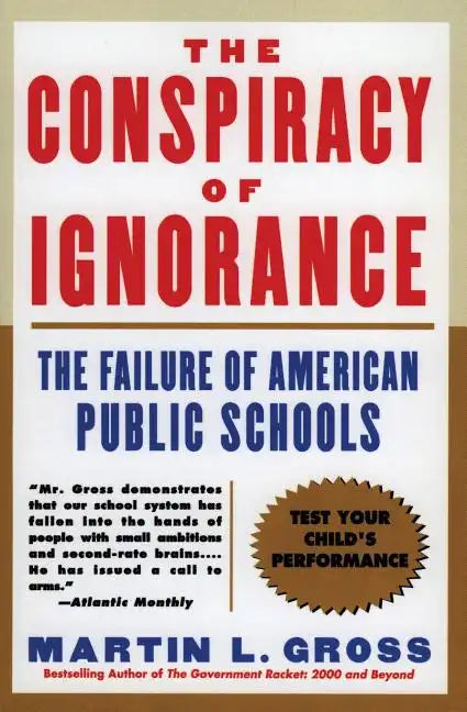 The Conspiracy of Ignorance: The Failure of American Public Schools - Paperback