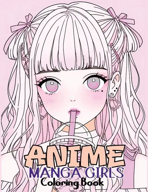 Anime Manga Girls: Coloring Book Color Unique Manga Characters - Ideal Gift for Animation Fans - Paperback