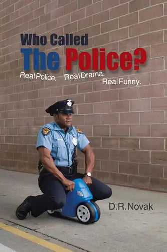 Who Called the Police?: Real Police. Real Drama. Real Funny. - Paperback