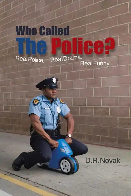 Who Called the Police?: Real Police. Real Drama. Real Funny. - Paperback