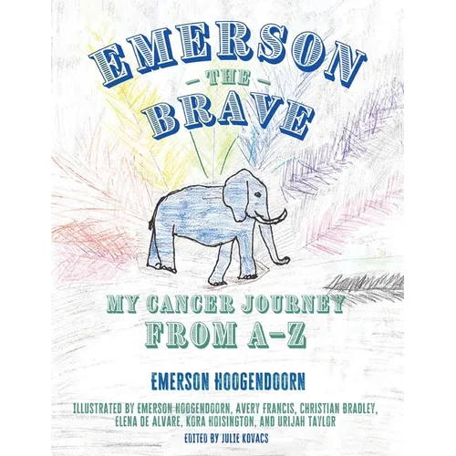 Emerson the Brave: My Cancer Journey from A-Z - Paperback
