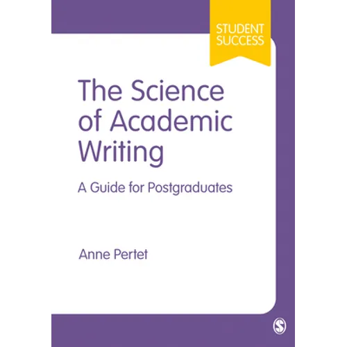 The Science of Academic Writing: A Guide for Postgraduates - Hardcover