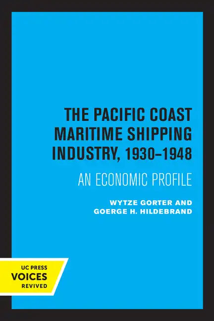The Pacific Coast Maritime Shipping Industry, 1930-1948: An Economic Profile - Paperback