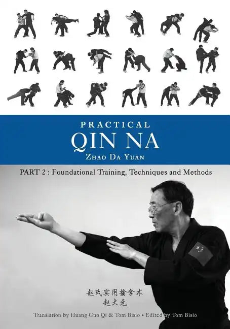Practical Qin Na Part Two: Foundational Training, Techniques and Methods - Paperback