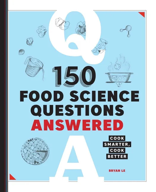 150 Food Science Questions Answered: Cook Smarter, Cook Better - Paperback