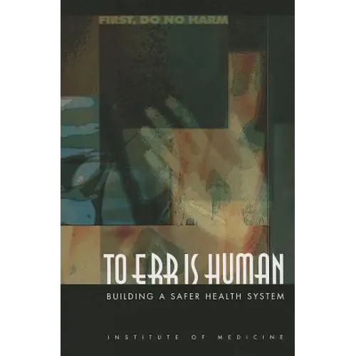 To Err Is Human: Building a Safer Health System - Paperback