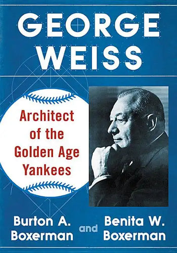 George Weiss: Architect of the Golden Age Yankees - Paperback