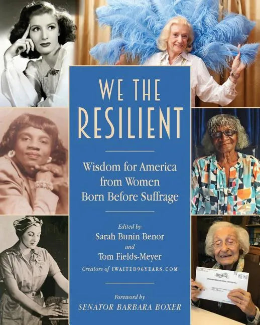 We the Resilient: Wisdom for America from Women Born Before Suffrage - Paperback