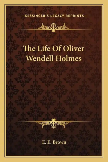 The Life of Oliver Wendell Holmes - Paperback