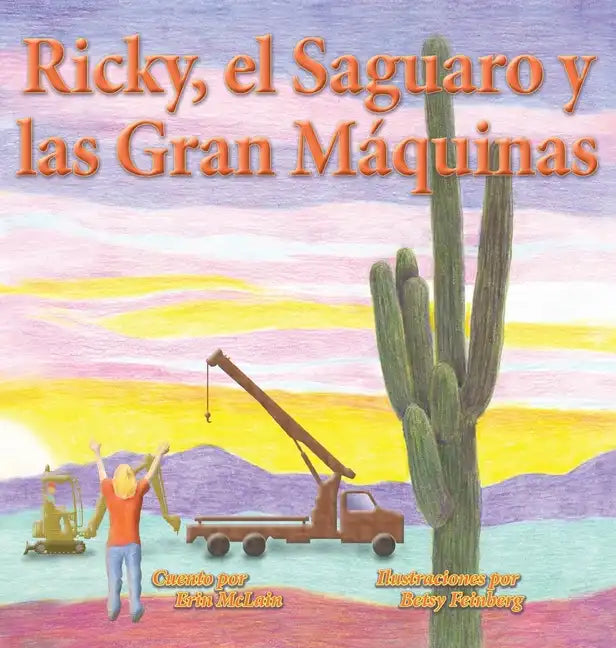 Ricky, el Saguaro y las Gran Máquinas - Hardcover
