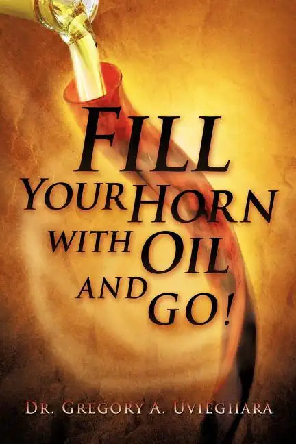 Fill Your Horn with Oil and Go! - Paperback