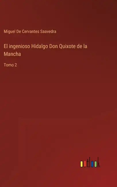 El ingenioso Hidalgo Don Quixote de la Mancha: Tomo 2 - Hardcover