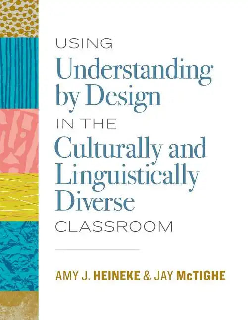 Using Understanding by Design in the Culturally and Linguistically Diverse Classroom - Paperback