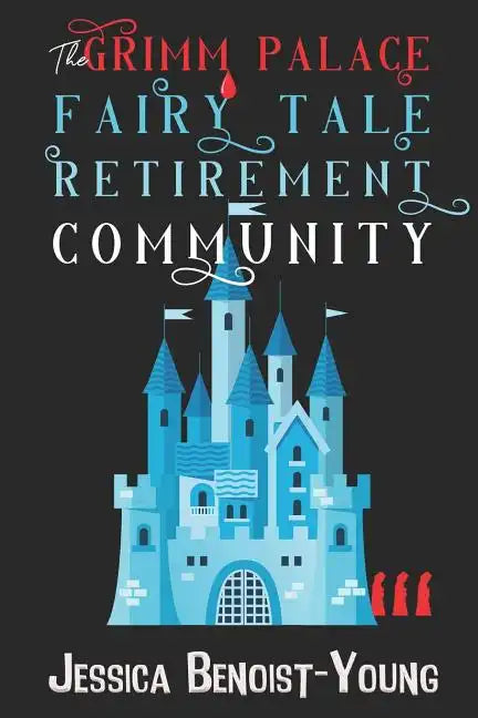 The Grimm Palace Fairy Tale Retirement Community - Paperback