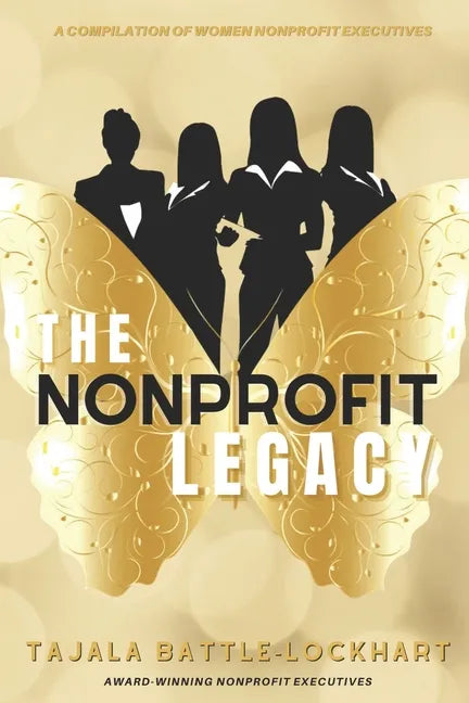 The Nonprofit Legacy: A Compilation of Women Nonprofit Executives - Paperback