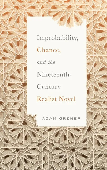 Improbability, Chance, and the Nineteenth-Century Realist Novel - Hardcover