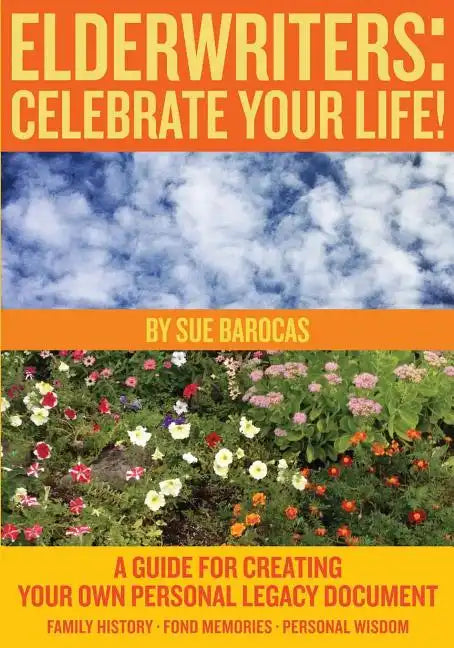 Elderwriters: Celebrate Your Life!: A Guide for Creating Your Own Personal Legacy Document - Paperback