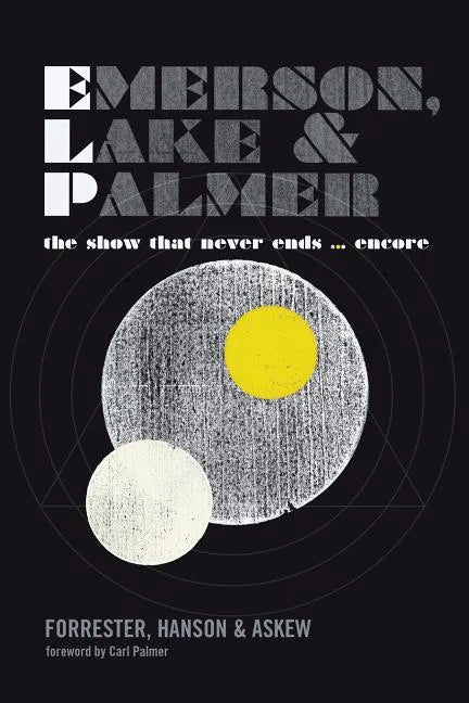 Emerson, Lake and Palmer: The Show That Never Ends ... Encore - Paperback