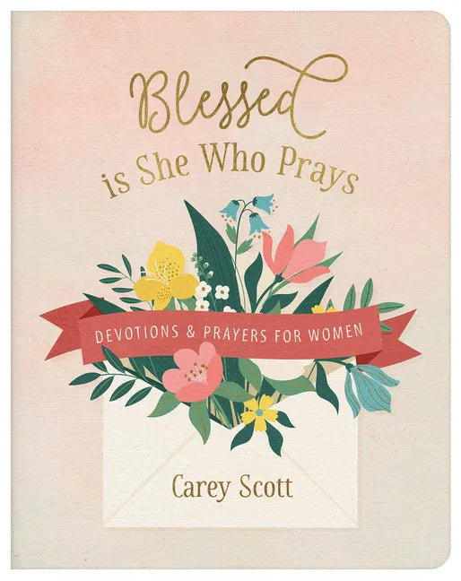 Blessed Is She Who Prays: Devotions and Prayers for Women - Paperback