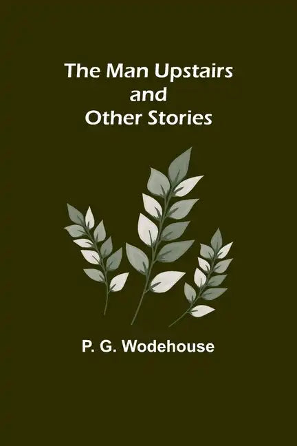 The Man Upstairs and Other Stories - Paperback