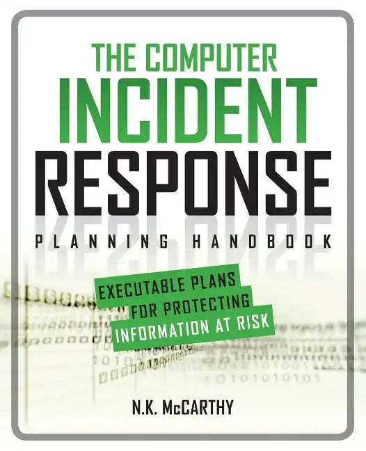 The Computer Incident Response Planning Handbook: Executable Plans for Protecting Information at Risk - Paperback