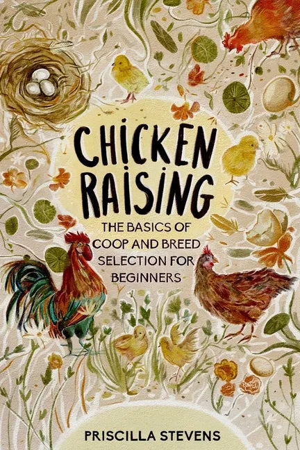 Chicken Raising: The Basics of Coop and Breed Selection for Beginners - Paperback