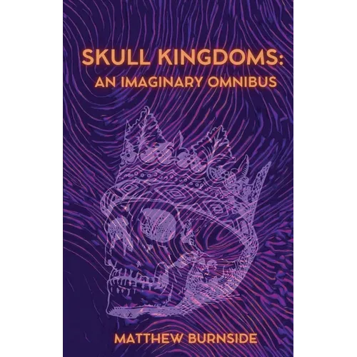 Skull Kingdoms: An Imaginary Omnibus - Paperback