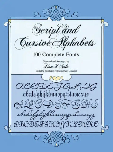 Script and Cursive Alphabets: 100 Complete Fonts - Paperback