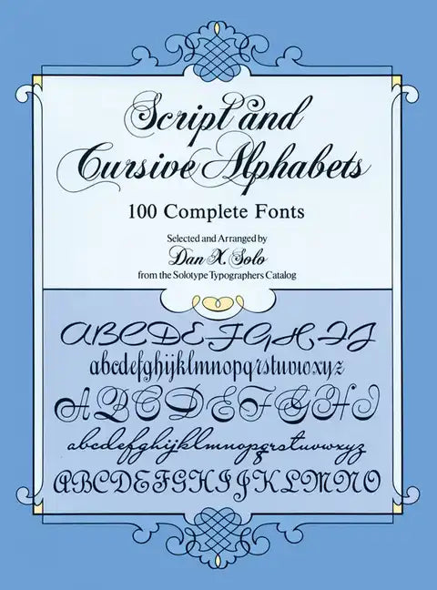 Script and Cursive Alphabets: 100 Complete Fonts - Paperback