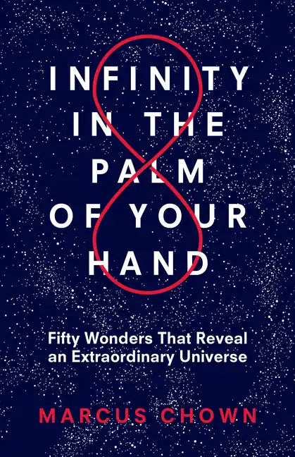 Infinity in the Palm of Your Hand: Fifty Wonders That Reveal an Extraordinary Universe - Paperback