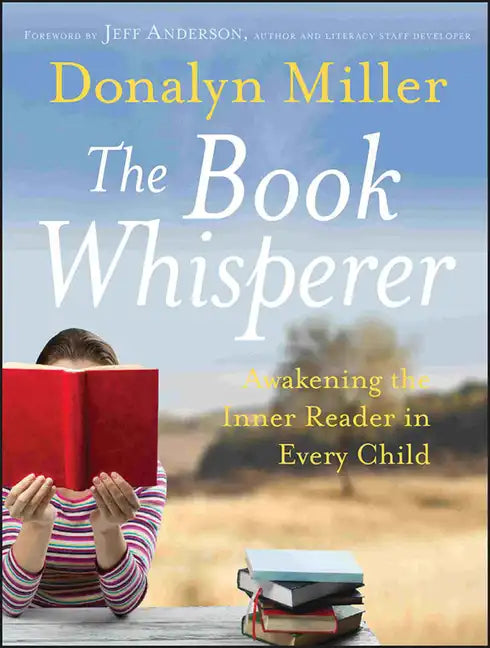 The Book Whisperer: Awakening the Inner Reader in Every Child - Paperback