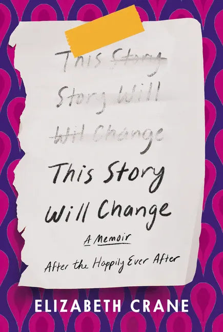 This Story Will Change: After the Happily Ever After; A Memoir - Hardcover